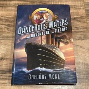 Dangerous Waters an Adventure on Titanic ~ hardcover book by Gregory Mone
